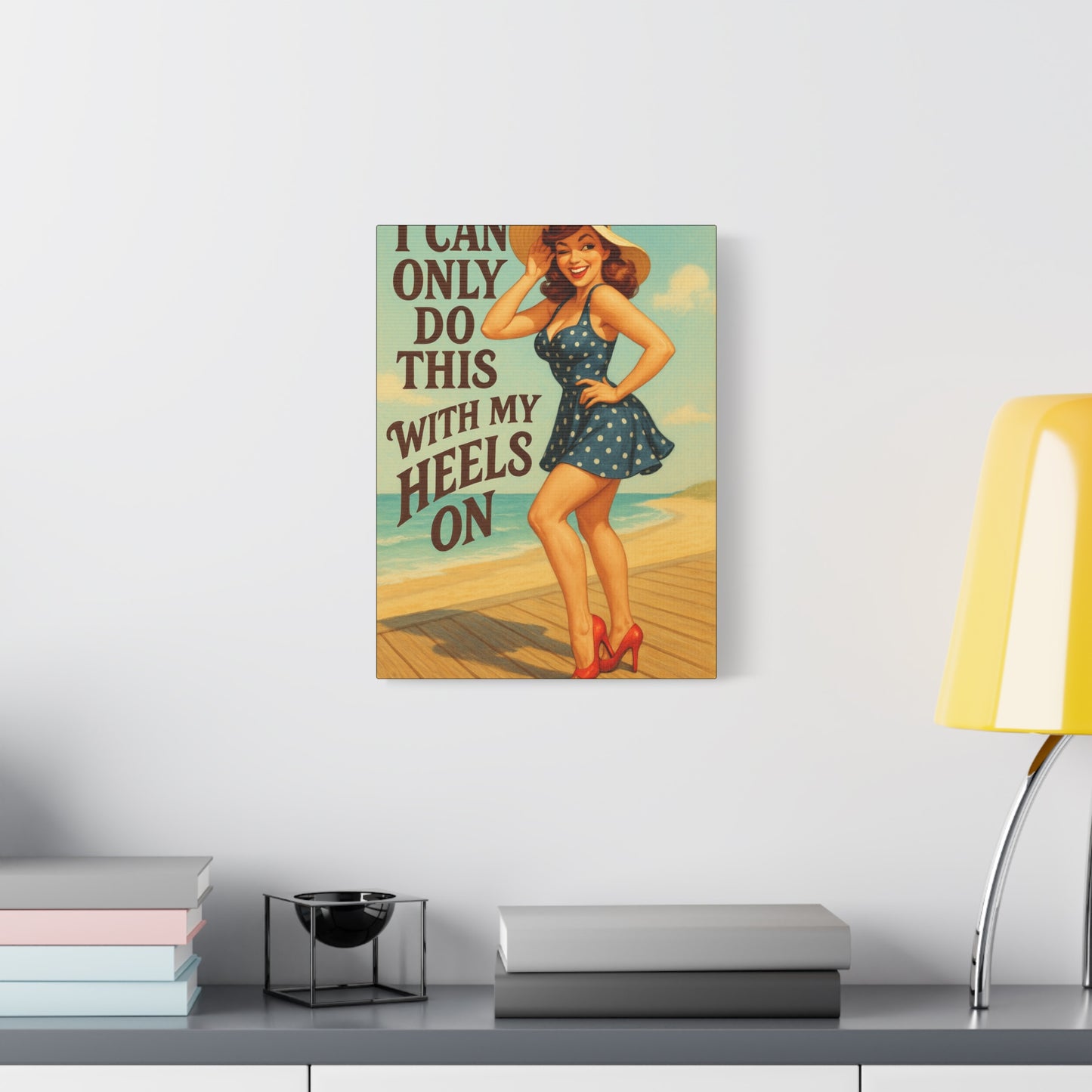 Canvas Print, Pin Up Girl Beach Art, I Can Only Do This with My Heels On, Wall Decor, Home Decor, Gift for Her, Funny Art, Humorous Art