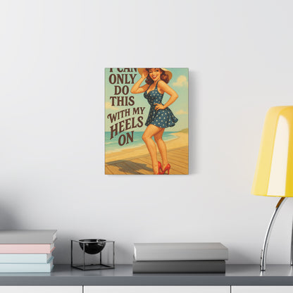 Canvas Print, Pin Up Girl Beach Art, I Can Only Do This with My Heels On, Wall Decor, Home Decor, Gift for Her, Funny Art, Humorous Art