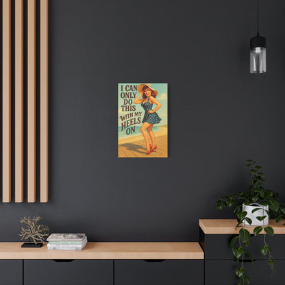Canvas Print, Pin Up Girl Beach Art, I Can Only Do This with My Heels On, Wall Decor, Home Decor, Gift for Her, Funny Art, Humorous Art