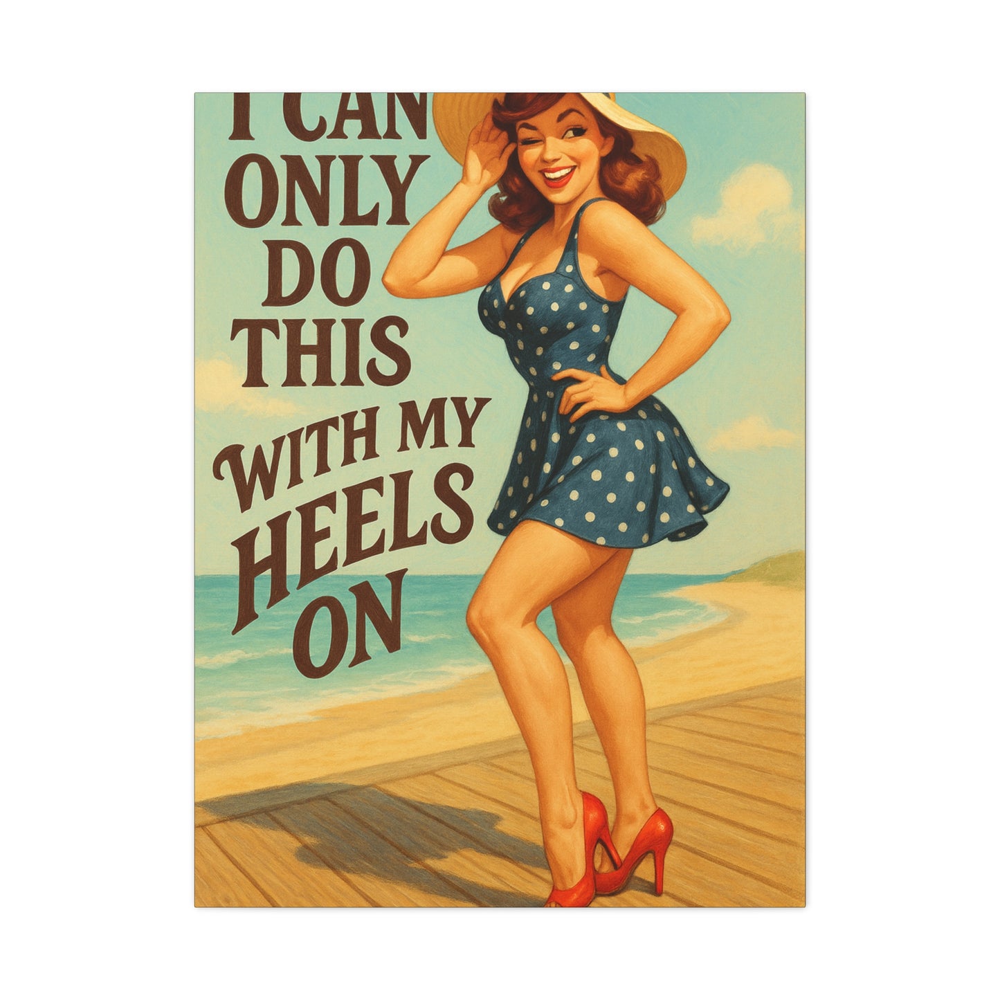 Canvas Print, Pin Up Girl Beach Art, I Can Only Do This with My Heels On, Wall Decor, Home Decor, Gift for Her, Funny Art, Humorous Art