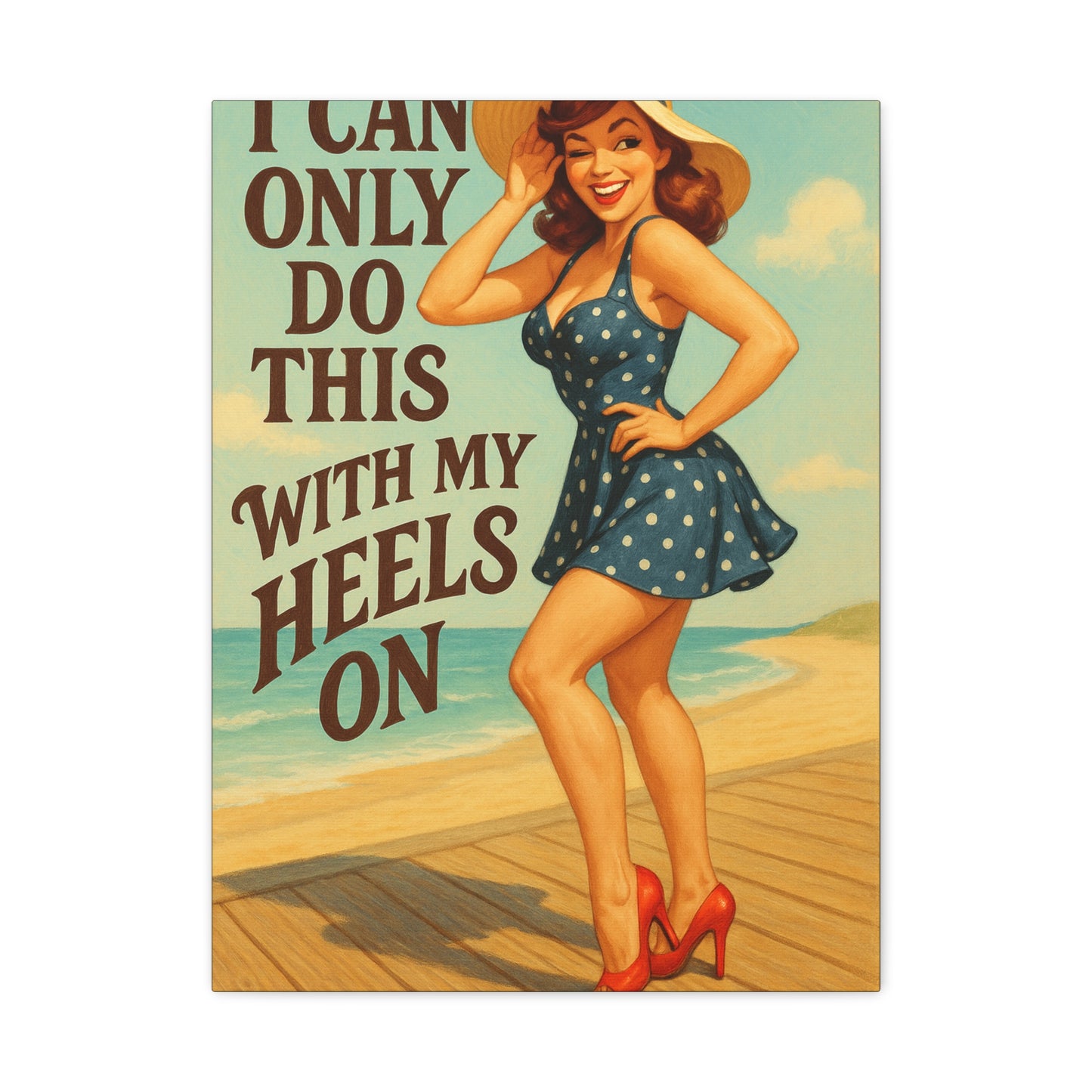 Canvas Print, Pin Up Girl Beach Art, I Can Only Do This with My Heels On, Wall Decor, Home Decor, Gift for Her, Funny Art, Humorous Art