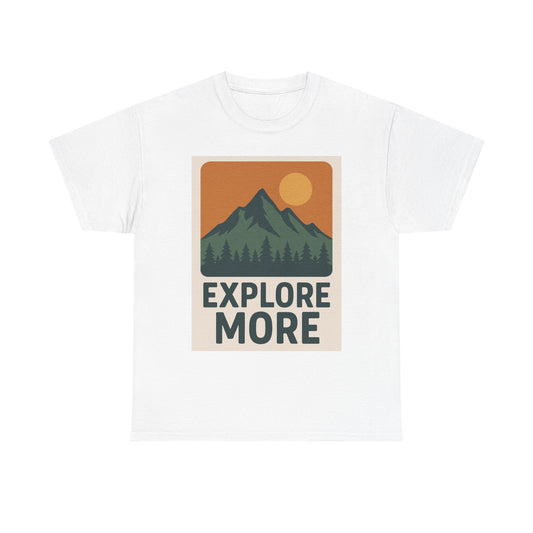 Explore More Unisex Heavy Cotton Tee, Adventure Shirt, Outdoor Clothing, Hiking Apparel, Gift for Nature Lovers, Casual Wear