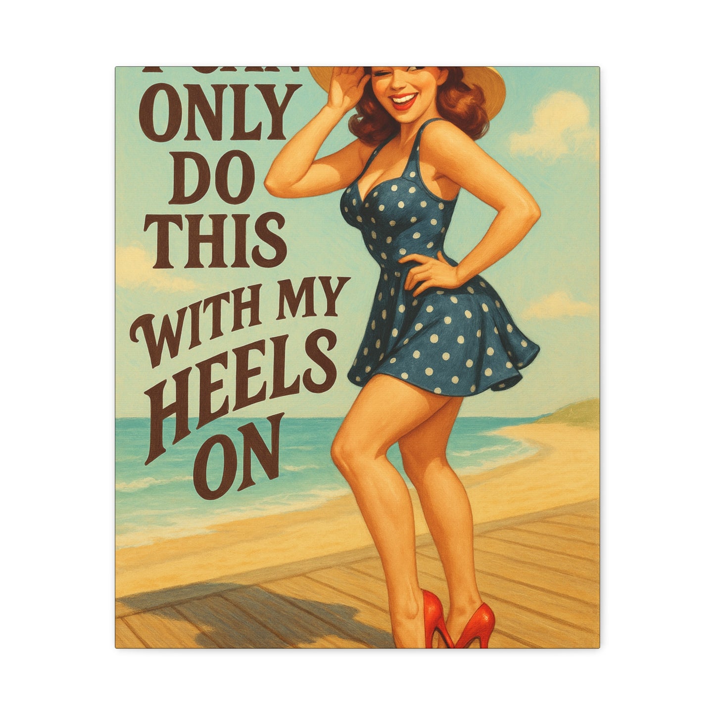 Canvas Print, Pin Up Girl Beach Art, I Can Only Do This with My Heels On, Wall Decor, Home Decor, Gift for Her, Funny Art, Humorous Art