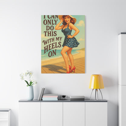 Canvas Print, Pin Up Girl Beach Art, I Can Only Do This with My Heels On, Wall Decor, Home Decor, Gift for Her, Funny Art, Humorous Art
