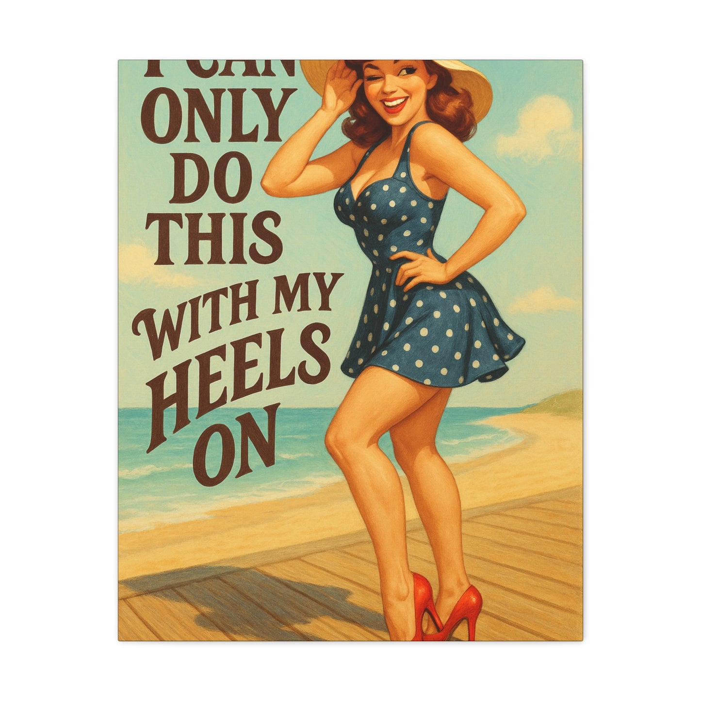 Canvas Print, Pin Up Girl Beach Art, I Can Only Do This with My Heels On, Wall Decor, Home Decor, Gift for Her, Funny Art, Humorous Art