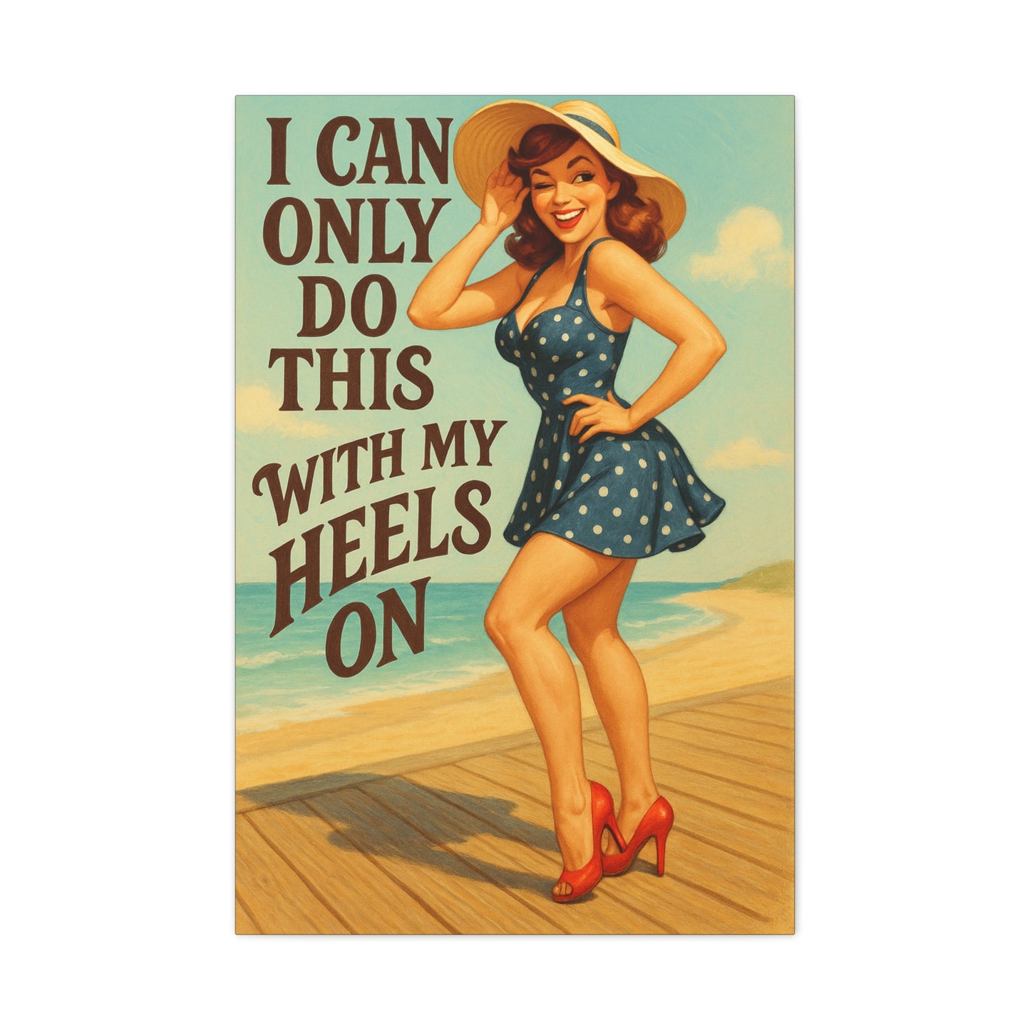 Canvas Print, Pin Up Girl Beach Art, I Can Only Do This with My Heels On, Wall Decor, Home Decor, Gift for Her, Funny Art, Humorous Art